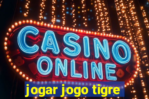 jogar jogo tigre