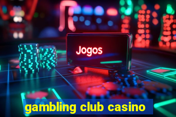 gambling club casino