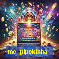 mc pipokinha privacy vazado