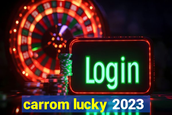 carrom lucky 2023