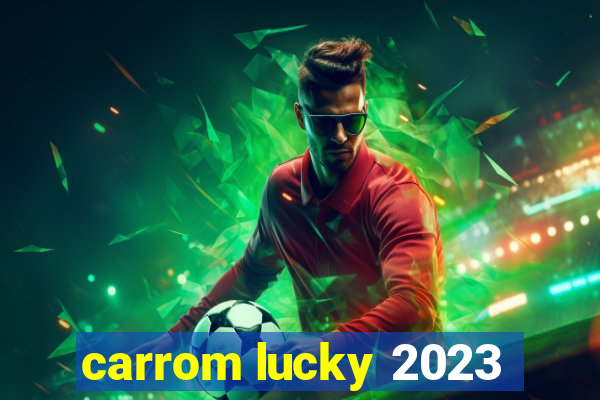 carrom lucky 2023