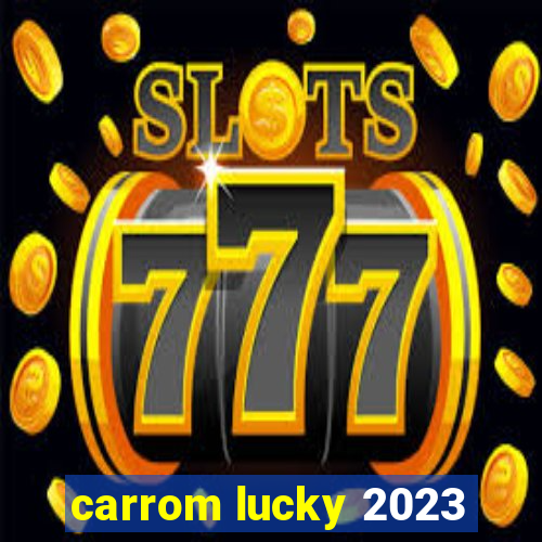 carrom lucky 2023