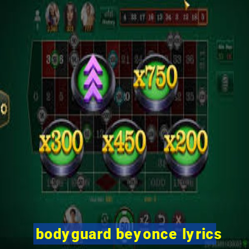 bodyguard beyonce lyrics