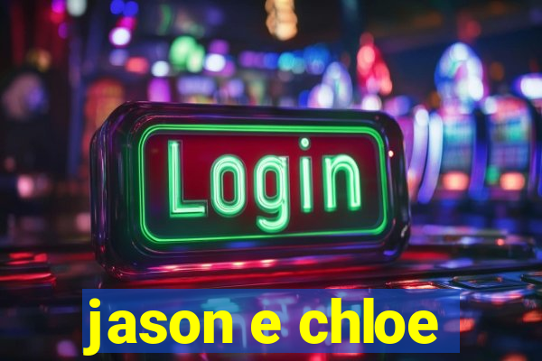 jason e chloe