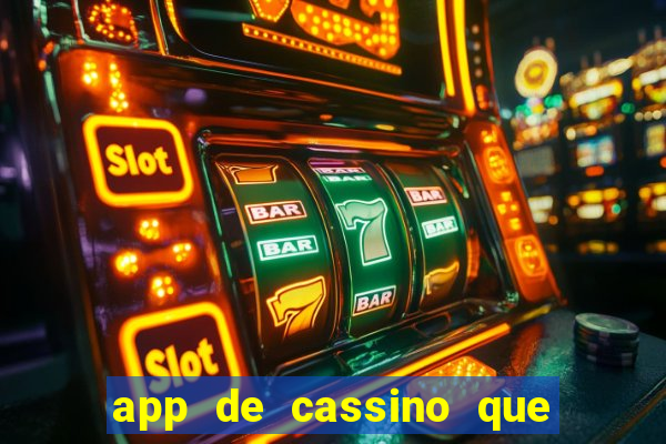 app de cassino que ganha dinheiro real