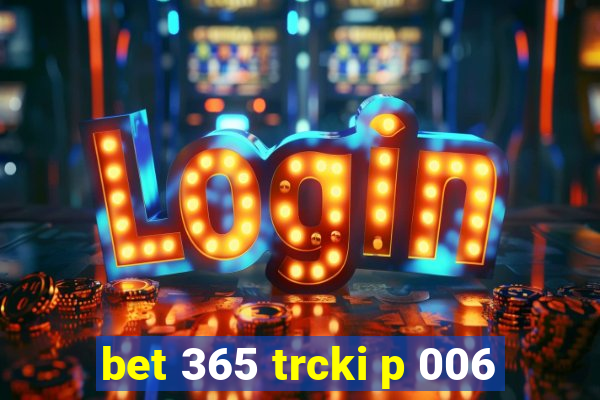 bet 365 trcki p 006