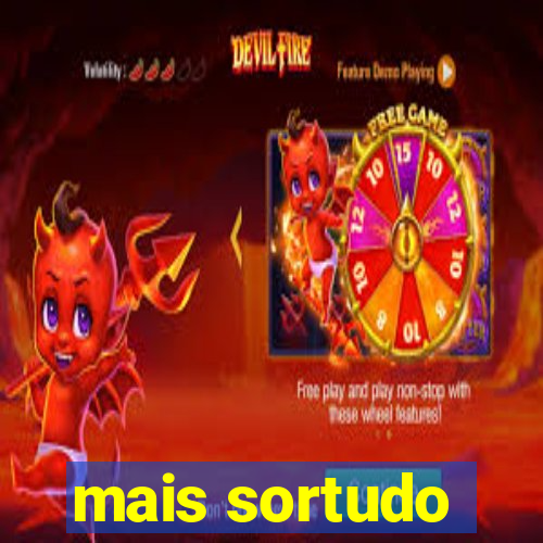 mais sortudo