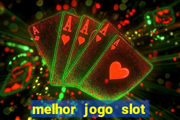 melhor jogo slot para ganhar dinheiro