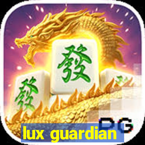 lux guardian