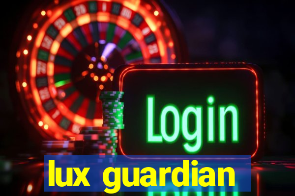 lux guardian