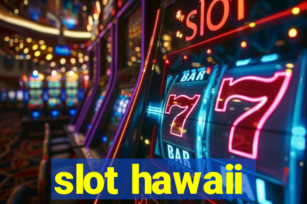 slot hawaii