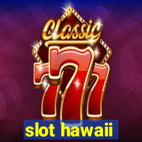 slot hawaii