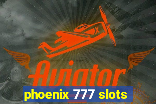 phoenix 777 slots