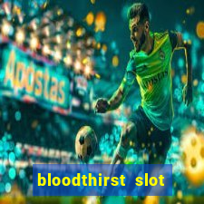 bloodthirst slot free play