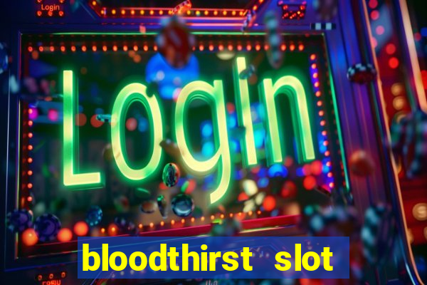 bloodthirst slot free play