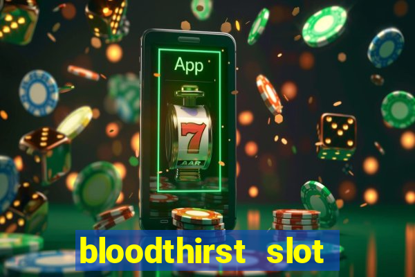 bloodthirst slot free play