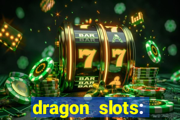 dragon slots: online casino