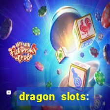 dragon slots: online casino