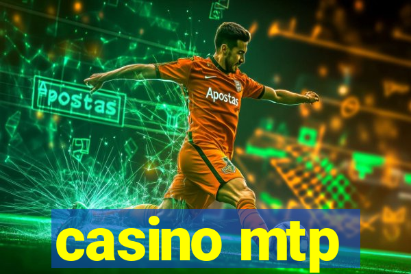 casino mtp