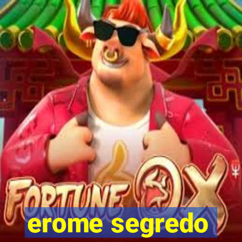 erome segredo