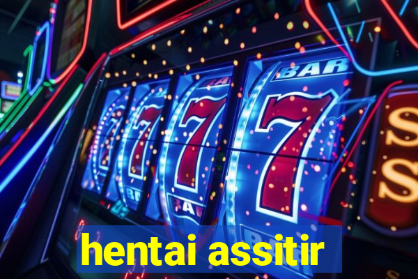 hentai assitir