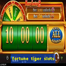 fortune tiger slots é confiável