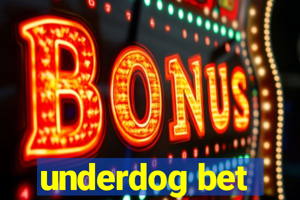 underdog bet