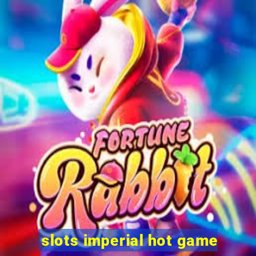 slots imperial hot game