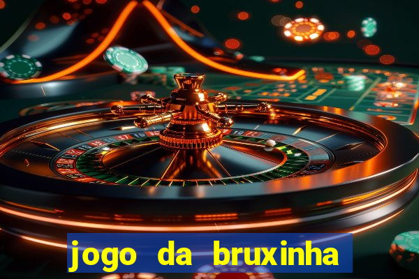 jogo da bruxinha que ganha dinheiro