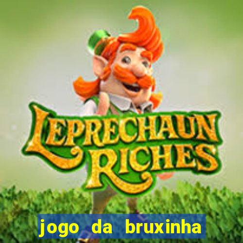 jogo da bruxinha que ganha dinheiro