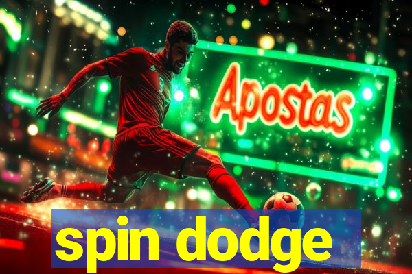 spin dodge