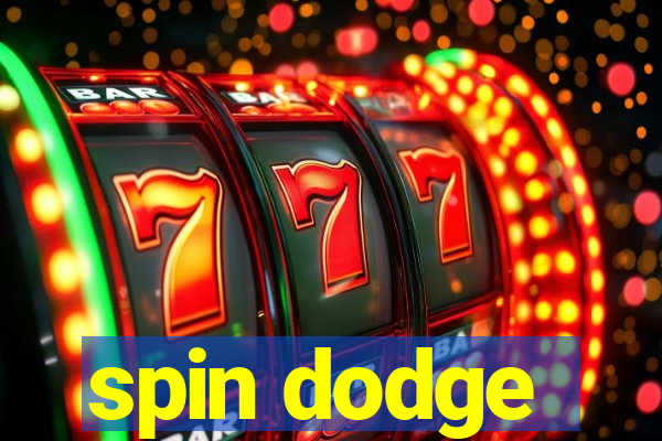 spin dodge