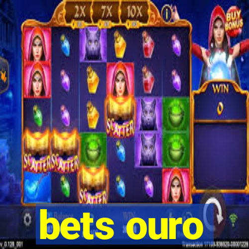 bets ouro