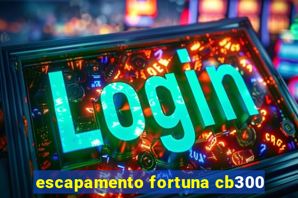 escapamento fortuna cb300