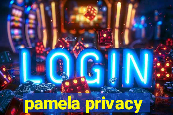 pamela privacy