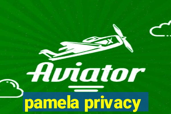 pamela privacy