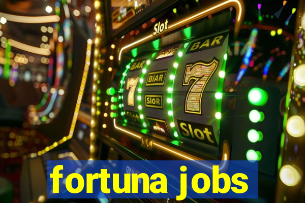 fortuna jobs