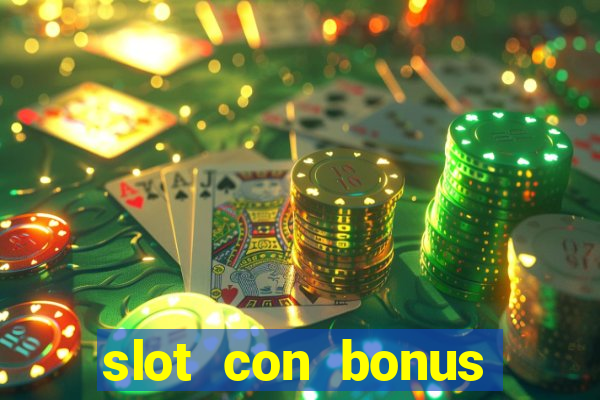 slot con bonus immediato senza deposito