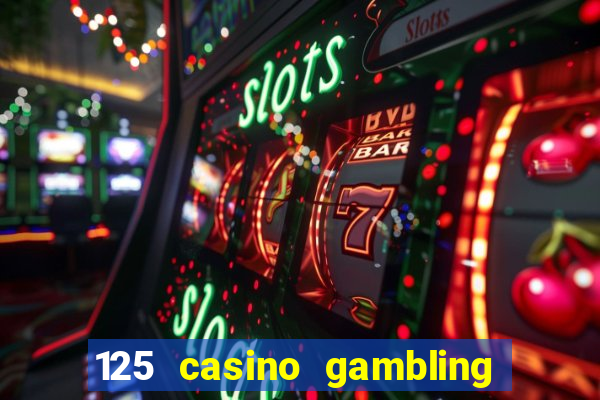 125 casino gambling game online