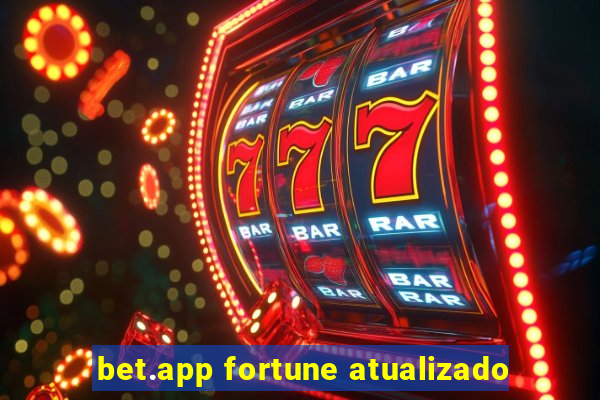 bet.app fortune atualizado