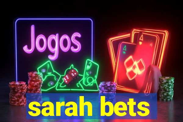 sarah bets