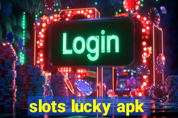 slots lucky apk