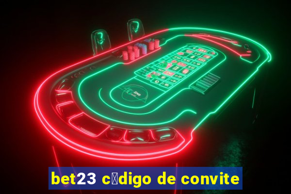 bet23 c贸digo de convite