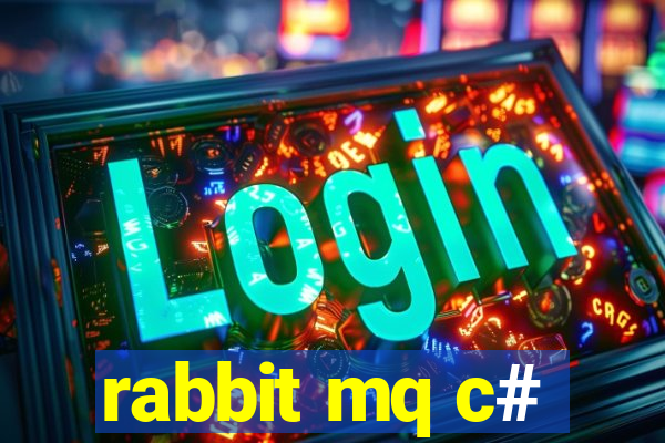 rabbit mq c#