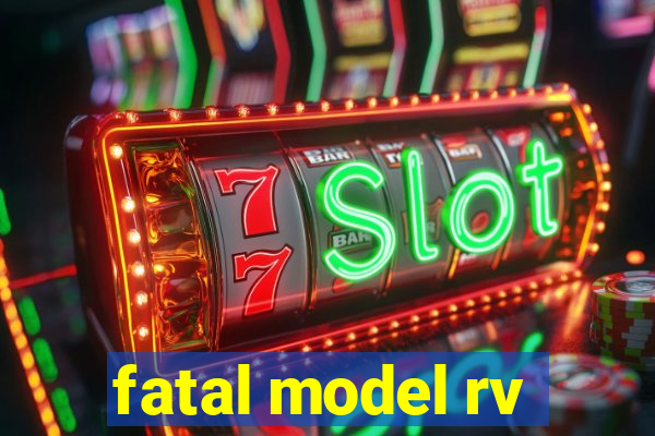 fatal model rv