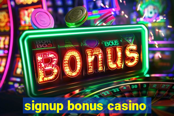 signup bonus casino