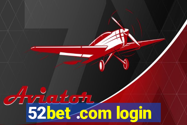 52bet .com login