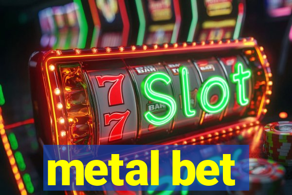 metal bet