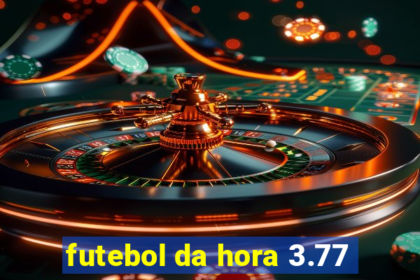 futebol da hora 3.77