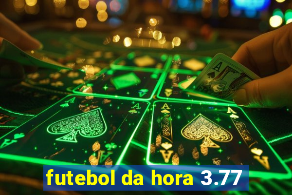 futebol da hora 3.77